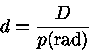 d = \frac{D}{p(rad)}
