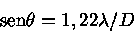 sen \theta = 1,22 \lambda/D