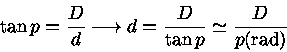 \tan p = a/h \arrow h = a/\tan p \simeq a/p(rad)