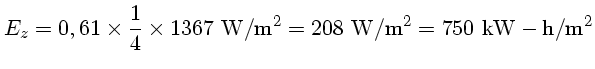 E_z =0,61 \frac{1}{4} 1365~W/m^2 = 208~W/m^2}= 750~kW-h/m^2