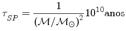 \tau_{SP} = \frac{1}{(M/M_\odot)^2}10^{10}{anos}