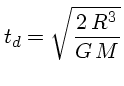 t_d = \sqrt{\frac{2 R^3}{G M}}