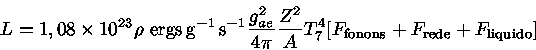 L = 1,08 \times 10^{23} \rho~ergs g_{ae}^{-1} s^{-1} T^4[F_{fonons}+F_{rede}+F_{liquido}]