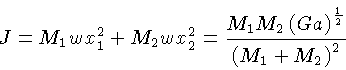 J = M_1 w x_1^2 + M_2 w x_2^2 = \frac{M_1M_2\left(Ga\right)^\frac{1}{2}} {\left(M_1+M_2\right)^2}
