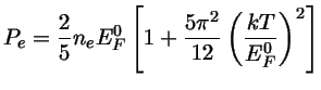 P_e=\frac{2}{5}n_e E_F^0[1+\frac{5\pi^2}{12}(\frac{kT}{E_F^0})^2]$