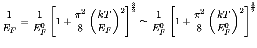 \frac{1}{E_F}=\frac{1}{E_F^0}[1+\frac{\pi^2}{8}(\frac{kT}{E_F^0})^2]^\frac{3}{2}