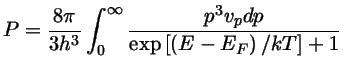 $ P = \frac{8\pi}{3h^3}\int_0^\infty \frac{p^3v_pdp}{\exp[(E-E_Fg)/kT]+1}$