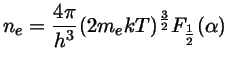 $ n_e = \frac{4\pi}{h^3}(2m_ekT)^\frac{3}{2}F_\frac{1}{2}(\alpha)$