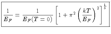 ${\frac{1}{E_F} = \frac{1}{E_F(T=0)}[1+\pi^2(\frac{kT}{E_F})^2]^\frac{1}{3}}$