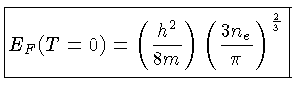 $\boxed {E_F(T=0) = \left(\frac{h^2}{8m}\right)\left(\frac{3n_e}{\pi}\right)^\frac{2}{3}}$