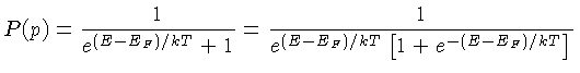 $P(p)=\frac{1}{e^{(E-E_F)/kT}+1}=\frac{1}{e^{(E-E_F)/kT}\left[1+e^{-(E-E_F)/kT}\right]}$