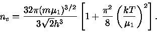  n_{e}=\frac{32\pi (m\mu_{1})^{3/2}}{3\sqrt{2}h^3} [1+ \frac{\pi^2}{8} (\frac{kT}{\mu_{1}} )^2 ]