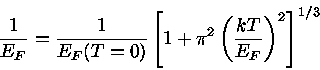 \frac{1}{E_{F}} = \frac{1}{E_{F}(T=0)}[ 1+\pi^2(\frac{kT}{E_{F}})^2 ]^{1/3}
