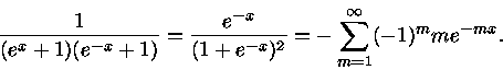  \frac{1}{(e^x +1)(e^{-x}+1)} =\frac{e^{-x}}{(1+e^{-x})^2}=-\sum_{m=1}^{\infty}(-1)^m me^{-mx}