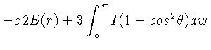 $-c 2E(r) + 3\int_o^\pi I (1-cos^2\theta)dw$