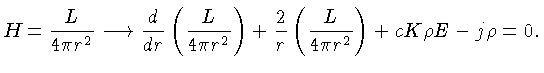 $H=\frac{L}{4\pi r^2} \rightarrow \frac{d}{dr}\left(\frac{L}{4\pi r^2}\right)+\frac{2}{r}\left(\frac{L}{4\pi r^2}\right)+cK\rho E - j\rho = 0.$