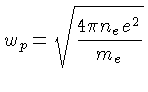 $ w_p = \sqrt\frac{4\pi n_e e^2}{m_e}$