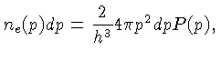 n_e(p)dp = \frac{2}{h^3}4\pi p^2 dp P(p)