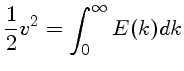 $\frac{1}{2}v^2 = \int_0^\infty E(k)dk$