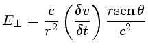 $E_\bot = \frac{e}{r^2}(\frac{\delta v}{\delta t})\frac{r{sen}\,\theta}{c^2}$