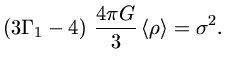 $ (3{\Gamma_1}-4)\,{4\pi G\over3}\,\langle\rho\rangle=\sigma^2.$