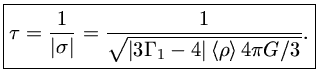 ${\tau={1\over\vert\sigma\vert}={1\over\sqrt{\vert 3{\Gamma_1}-4\vert \langle\rho\rangle 4\pi G/3}} }$
