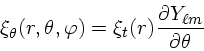 \xi_\theta(r,\theta,\varphi)=\xi_t(r)\frac{\partial Y_{\ell m}}{\partial\theta}}