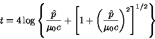 t=4\log{\frac{\hat{p}}{\mu_0 c}+[1+(\frac{\hat{p}}{\mu_0 c})^2]^{1/2}}