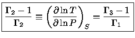 $ {\frac{\Gamma_2-1}{\Gamma_2}\equiv (\frac{\partial \ln T}{\partial \ln P})_S = \frac{\Gamma_3-1}{\Gamma_1}}$