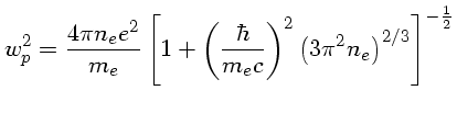 w_p^2 = \frac{4\pi n_e e^2}{m_e}[1+(\frac{\hbar}{m_e c})^2
	 (3\pi^2 n_e)^{2/3}]^{-\frac{1}{2}}$
