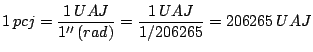 $\displaystyle 1\,pcj = \frac{1\,UAJ}{1^{\prime\prime}\,(rad)} = \frac{1\,UAJ}{1/206265} = 206265\,UAJ$