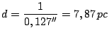 $\displaystyle d = \frac{1}{0,127^{\prime\prime}} = 7,87\, pc$