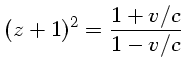 (z+1)^2 = \frac{1+v/c}{1-v/c}