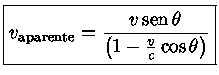 {v_{aparente} = \frac{v sen\theta}{\left(1-\frac{v}{c}\cos\theta\right)}