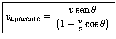 v_{aparente} = \frac{v sen\theta}{\left(1-\frac{v}{c}\cos\theta\right)$