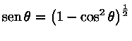 sen\theta = \left(1-\cos^2\theta\right)^{\frac{1}{2}}$