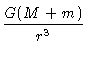 $\displaystyle {G(M+m) \over r^3}$