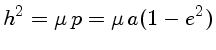 h^2=\mu p=\mu a(1-e^2)