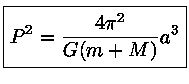 {P^2 = \frac{4\pi^2}{G(m+M)}a^3}