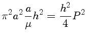 \pi^2a^2\frac{a}{\mu}h^2=\frac{h^2}{4} P^2