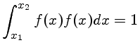 $\displaystyle \int_{x_1}^{x_2} f(x)f(x)dx = 1$