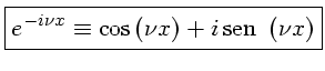 e^{-i\nu x} \equiv cos(\nu x) + i sen(\nu x)