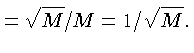 $\displaystyle = \sqrt{M}/M = 1/\sqrt{M}.$