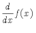 $\displaystyle \frac{d}{dx}f(x)$