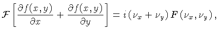 $\displaystyle {\cal{F}}\left[\frac{\partial f(x,y)}{\partial x} +\frac{\partial...
...,y)}{\partial y} \right]=
i\left(\nu_x + \nu_y\right)F\left(\nu_x,\nu_y\right),$