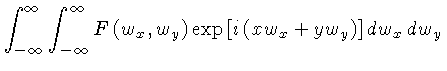 $\displaystyle \int_{-\infty}^\infty \int_{-\infty}^\infty
F\left(w_x,w_y\right)
\exp\left[i\left(xw_x+yw_y\right)\right] dw_x\,dw_y$