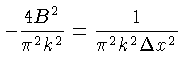 $ -\frac{4B^2}{\pi^2 k^2} = \frac{1}{\pi^2 k^2 \Delta x^2}$