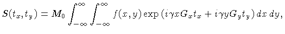 $\displaystyle S(t_x,t_y) = M_0 \int_{-\infty}^\infty \int_{-\infty}^\infty f(x,y)\exp\left(i\gamma x G_x t_x + i\gamma yG_y t_y\right)dx\,dy,$