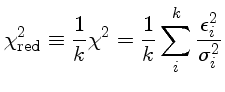 $\chi^2_{red} \equiv \frac{1}{k}\chi^2 = \frac{1}{k}\sum_i^k
\frac{\epsilon_i^2}{\sigma_i^2}$
