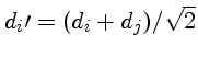 $d_i\prime = (d_i+d_j)/\sqrt{2}$